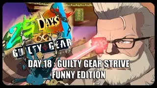 【25DaysOfGG】DAY 18 - GUILTY GEAR STRIVE FUNNY EDITION