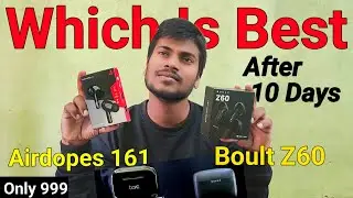 Boat Airdopes 161 Vs Boult Z60 Review After 10 Days | Best TWS Earbuds Under 1000