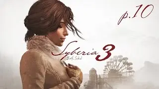 Syberia 3 | Baranour Park (part 10, no commentary)