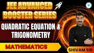 Quadratic Equation & Trigonometry | Mathematics Adv. Booster | Shivam Sir | Kota Pulse By Unacademy