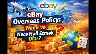 eBay Overseas Policy: Nedir ve Nasıl Çözülür? - Nece Hell Etmek Olar?