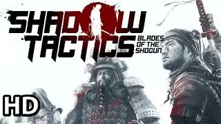 Shadow Tactics: Blades of the Shogun || Tactical Stealth Game