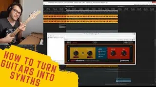 How to turn guitars into synths