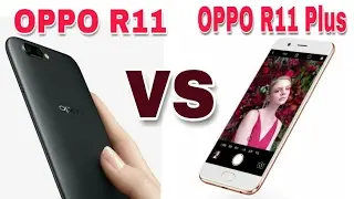 OPPO R11 VS OPPO R11 PLUS- Specs Comparison!