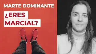 MARTE DOMINANTE | Cómo Se Expresa Una Persona Marcial
