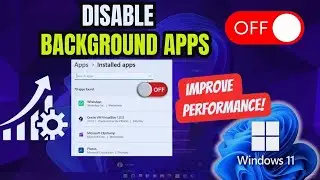 How To Disable Background Apps On Windows 11 (Optimize Performance & Save Battery)