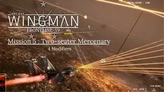 Project Wingman Frontline 59 | Mission 5 : Magadan Front (Two-Seater Mercenary) | 4 Modifiers