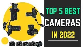 Top 5 Best Cameras in 2022 for Vlogging, Videography, Photography, beginners & Youtubers