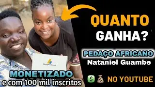 Quanto ganha PEDA&Ccedil;O AFRICANO? Nataniel Guambe ap&oacute;s 100 mil inscritos