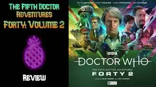 The Fifth Doctor Adventures: Forty Volume 2 | Pineaaronapple Review (Big Finish - Doctor Who)