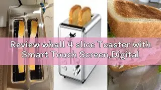 Review whall 4 slice Toaster with Smart Touch Screen,Digital Timer Stainless Steel Toasters,6 Shade