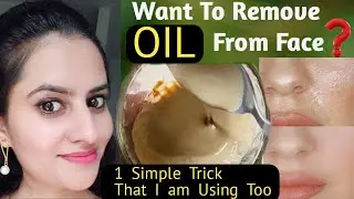 Excess Sebum Problem |How To Control Oil From Face Naturally? How to Control Oily Skin?