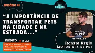 EP #41 - TRANSPORTE DE PET: COMO FUNCIONA | RENATO REGIS | #PETLOVERSTV #petbusiness #pet