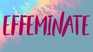 Effeminate Meaning, Effeminate Definition and Effeminate Spelling