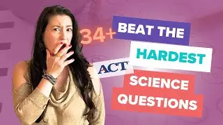 How to Outsmart the Hardest ACT Science Questions | The 