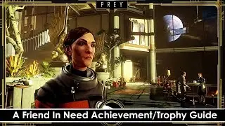Prey - A Friend In Need Achievement/Trophy Guide