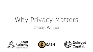 Why Privacy Matters - Zooko Wilcox - Zcash