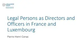 Pierre-Henri Conac, Legal Persons as Directors and Officers in France and Luxembourg