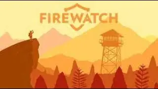 Firewatch - Walkthrough Part 5 - (Day 78 - 79) ENDING