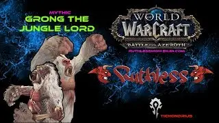Ruthless VS Grong the Jungle Lord - Mythic Battle of Dazar'alor