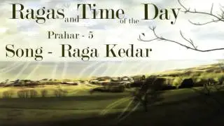 Ragas and the time of the Day | Prahar 5 |  Raga Kedar | Ustd Shahid Pervez