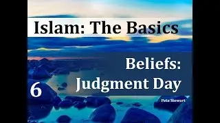 Islam The Basics 6 Belief in Judgment Day