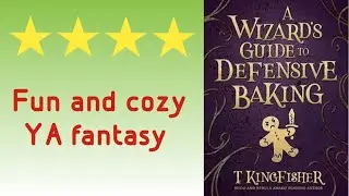 Book Review: A Wizard's Guide to Defensive Baking by T. Kingfisher
