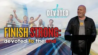FINISH STRONG: How to Complete Your Race with God