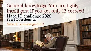 General KnowledgeYou are highly intelligent if you get only 12 correct! | Hard IQ Challenge 2026!