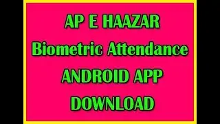 AP E HAAZAR Biometric Attendance ANDROID APP DOWNLOAD