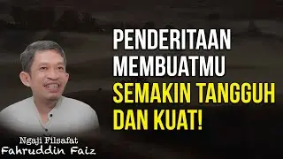 Ngaji Filsafat: Penderitaan Membuat Kita Tangguh dalam Hidup! - Dr. Fahruddin Faiz