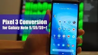Pixel 3 Conversion for Galaxy Note 9/S9/S9+!
