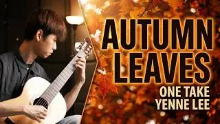 Autumn Leaves (by Joseph Kosma) - Yenne Lee Arrangement // Classical Guitar Cover
