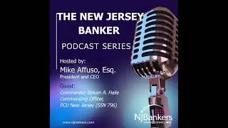 NJBankers Podcast Ep 28 - Stealth & Strategy Leadership Lessons from the Commander of the USS NJ