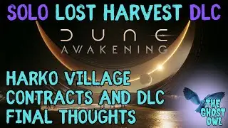 Dune Awakening Solo Lost Harvest DLC Harko Village Contracts & DLC Final Thoughts