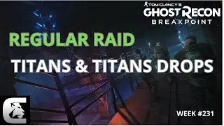 Ghost Recon Breakpoint | REGULAR RAID | WEEK #231 | TITANS & TITANS DROPS ONLY