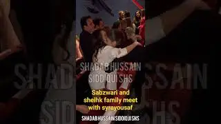 syrayousaf meet with sabzwari and sheikh family at her #film #youtubeshorts #syrayousaf #babylicious