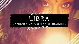 LIBRA January 2018 Tarot Reading