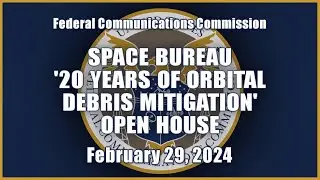 Space Bureau &lsquo;20 Years of Orbital Debris Mitigation&rsquo; Open House