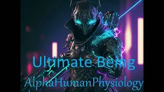 Ultimate Being, Apex Predator, Ultimate Power, Alpha Human Physiology