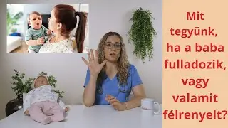 Mit tegyünk, ha a gyermek fuldoklik vagy idegentestet nyel le?