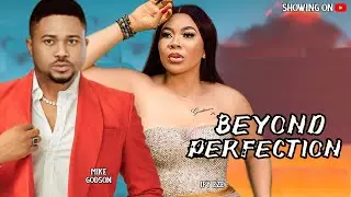 BEYOND PERFECTION MIKE GODSON & IFY EZE NIGERIA NEW MOVIE 2024
