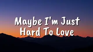 Maybe I&rsquo;m Just Hard to Love by klodive (lyrics)