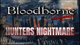 Bloodborne For Beginners - The Old Hunters DLC - Hunters Nightmare #dlc #2026 #new #gaming