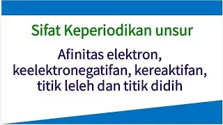 AFINITAS ELEKTRON, KEELEKTRONEGATIFAN, KEREAKTIFAN, TITIK LELEH DAN TITIK DIDIH