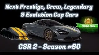 CSR2 Season 60 | Next Prestige, Crew, Legendary & Evo Cup Cars