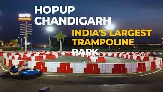 Hopup Chandigarh ! India's Largest Trampoline Park | Foodish Travelish