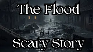The Flood Scary Story | Very Scary Hurricane Elena Horror Stories