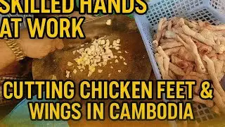 Skilled Hands at Work &mdash; Cutting Chicken Feet/Clow and Wings in Cambodia! #streetfeast #food #cooking