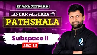 Subspace IIT JAM | CUET PG Mathematics | Linear Algebra Ki Pathshala | Lec-14 | IFAS
